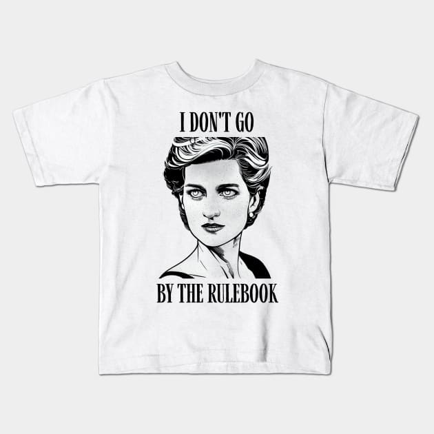 I Don't Go By The Rulebook - White - Quote - Princess Diana Kids T-Shirt by Fenay-Designs